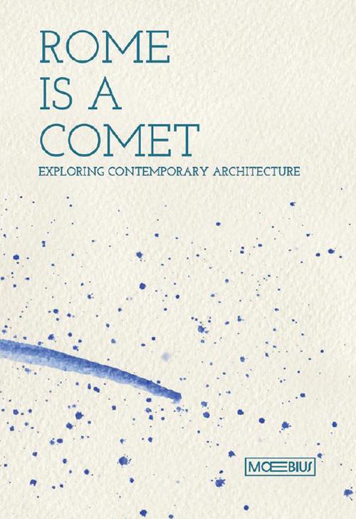 Rome is a comet. Exploring contemporary achitecture. Ediz. inglese - copertina