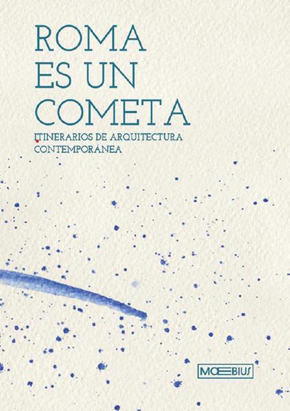 Roma è una cometa. Percorsi di architettura contemporanea. Ediz. spagnola - copertina