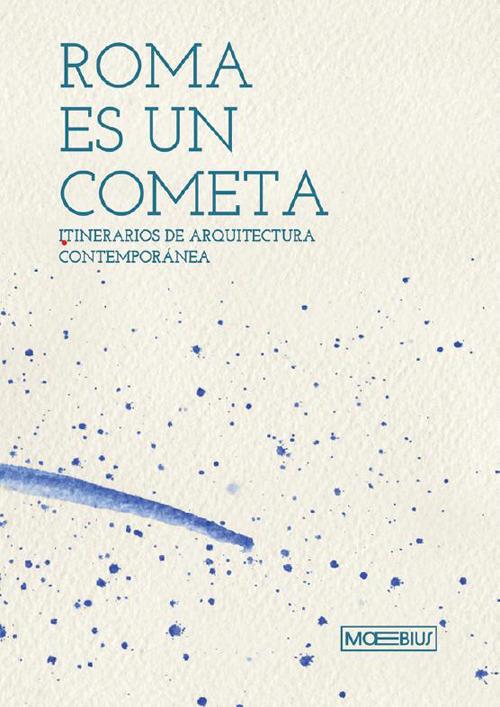 Roma è una cometa. Percorsi di architettura contemporanea. Ediz. spagnola - copertina