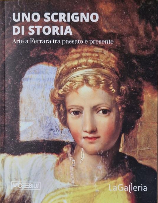 Uno scrigno di storia. Arte a Ferrara tra passato e presente - copertina