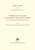 Russia e Stati italiani al tramonto dell’Antico Regime. Reti culturali e diplomazia (1765-1825)