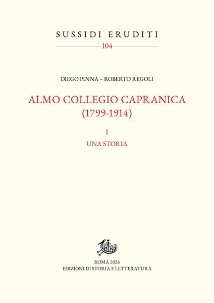 Almo Collegio Capranica (1799-1914). Vol. 1: Una storia - Diego Pinna,Roberto Regoli - copertina