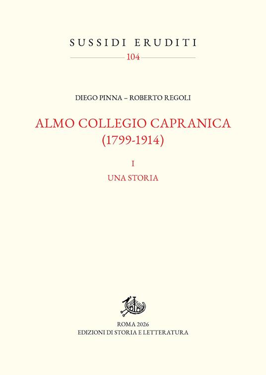 Almo Collegio Capranica (1799-1914). Vol. 1: Una storia - Diego Pinna,Roberto Regoli - copertina