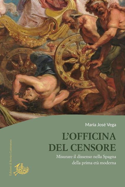 L'officina del censore. Misurare il dissenso nella Spagna della prima età moderna - Maria José Vega - copertina