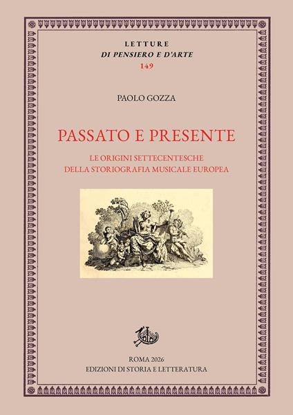 Passato e presente. Le origini settecentesche della storiografia musicale europea - Paolo Gozza - copertina