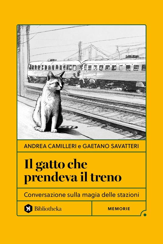 Il gatto che prendeva il treno. Conversazione sulla magia delle stazioni - Andrea Camilleri,Gaetano Savatteri - ebook