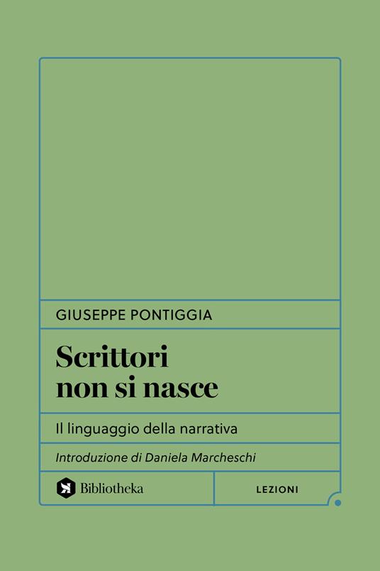 Scrittori non si nasce. Il linguaggio della narrativa - Giuseppe Pontiggia - copertina