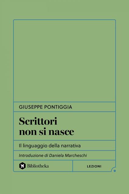 Scrittori non si nasce. Il linguaggio della narrativa - Giuseppe Pontiggia - ebook