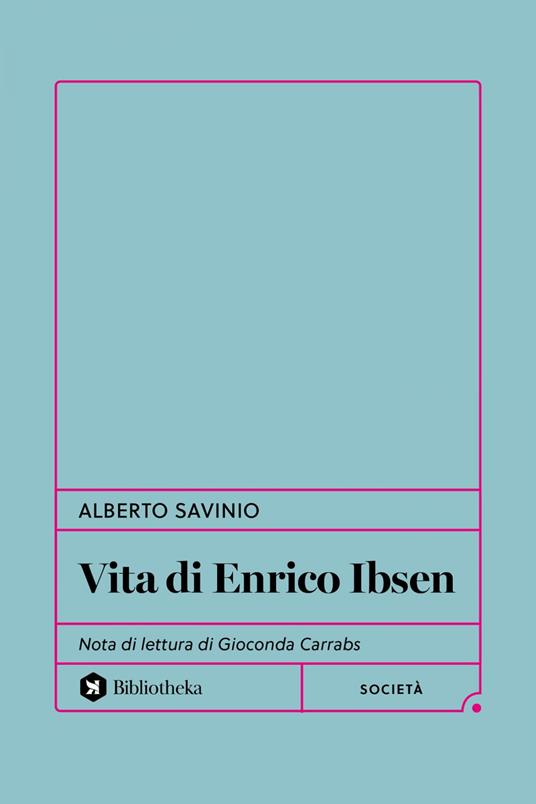 Vita di Enrico Ibsen - Alberto Savinio - ebook