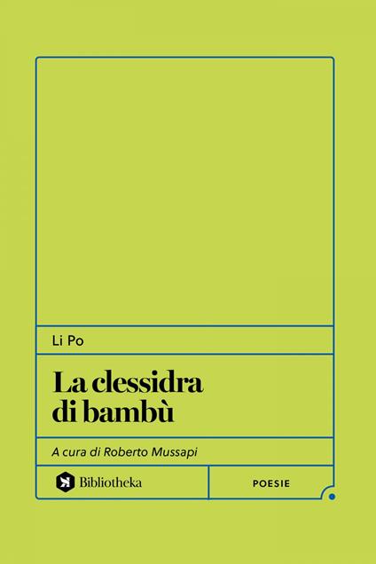 La clessidra di bambu - Li Po,Roberto Mussapi - ebook