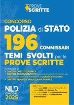Concorso 196 Commissari di Polizia di Stato. Temi svolti per le prove scritte 2025