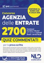 Agenzia delle Entrate. Concorso 2700 funzionari giuridico-tributari per attività di controlli fiscali e servizi fiscali. Quiz commentati per la preparazione al concorso. Nuova ediz. Con software di simulazione