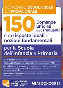 Libro Concorso scuola prova orale. 150 domande ufficiali con risposte ideali e nozioni fondamentali per la Scuola dell'Infanzia e Primaria per la preparazione alla prova orale del concorso scuola 