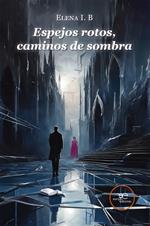 Espejos rotos, caminos de sombra