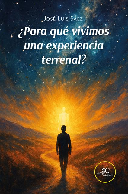¿Para qué vivimos una experiencia terrenal? - José Luis Sáez - copertina