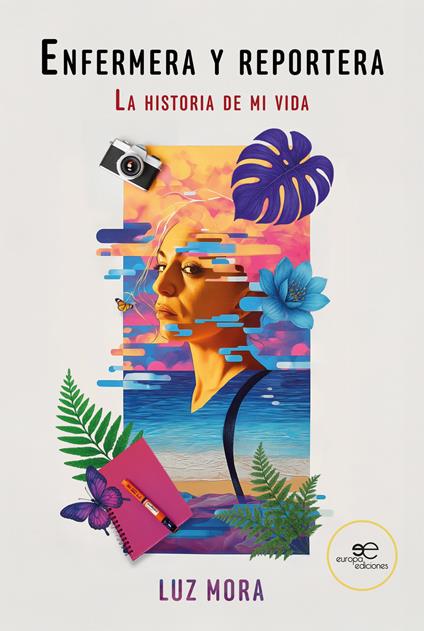 Enfermera y reportera. La historia de mi vida - Luz Mora - copertina