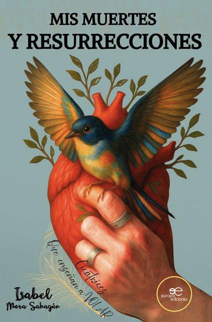 Mis muertes y resurrecciones. Cicatrices que enseñan a volar - Isabel Mora Sahagún - copertina
