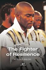 The fighter of resilience. Through faith the world champion bounced back from every knock life threw at him