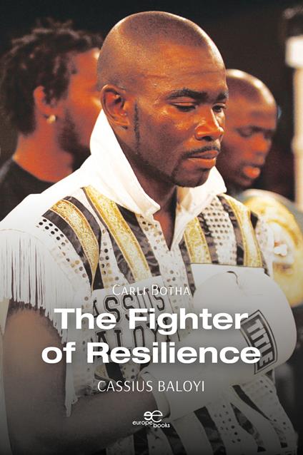 The fighter of resilience. Through faith the world champion bounced back from every knock life threw at him - Carli Botha - copertina