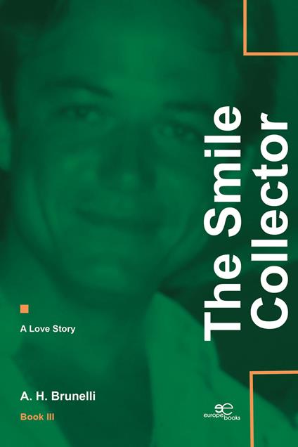 The smile collector. A love story. Vol. 3 - A. H. Brunelli - copertina