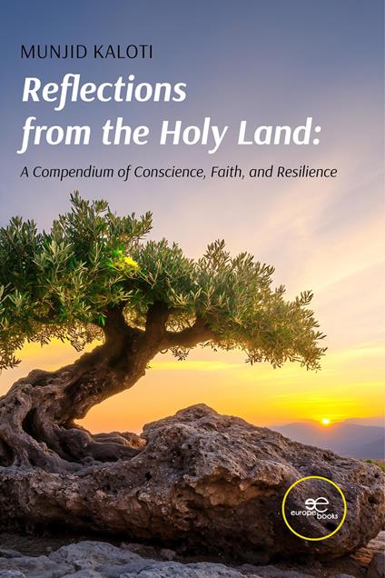 Reflections from the Holy Land. A compendium of conscience, faith, and resilience - Munjid Kaloti - copertina