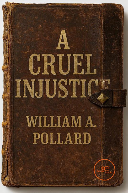 A cruel injustice - William A. Pollard - copertina
