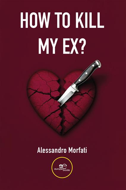 How to kill my ex? - Alessandro Morfati - copertina