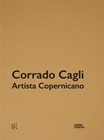Corrado Cagli artista copernicano/Mirko Basaldella. Catalogo della mostra (Milano, 17 giugno-2 novembre 2022). Ediz. illustrata