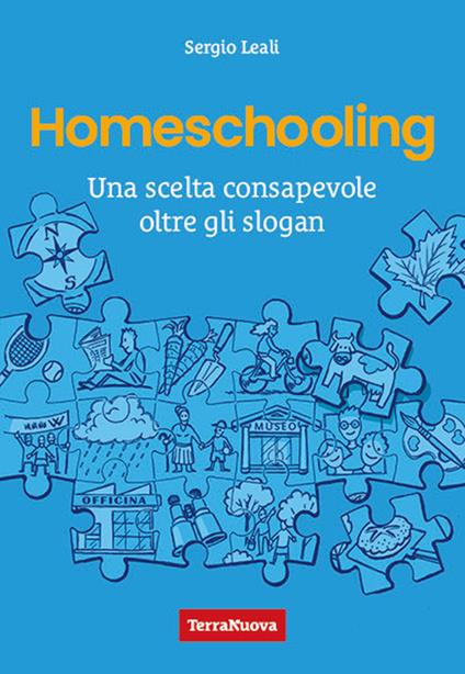 Homeschooling. Una scelta consapevole oltre gli slogan - Sergio Leali - copertina