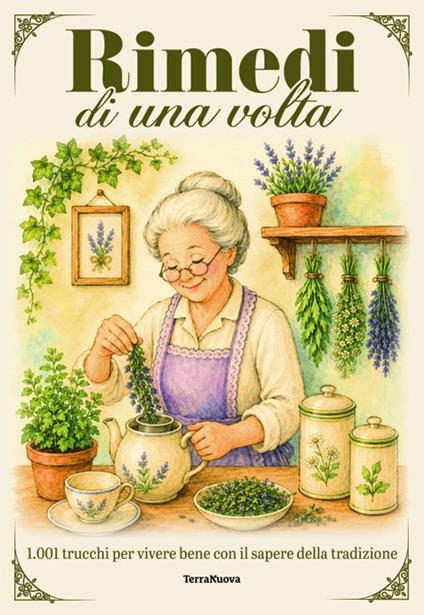 Rimedi di una volta. 1.001 trucchi per vivere bene con il sapere della tradizione - copertina