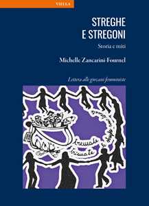 Libro Streghe e stregoni. Storia e miti. Lettera alle giovani femministe Michelle Zancarini-Fournel