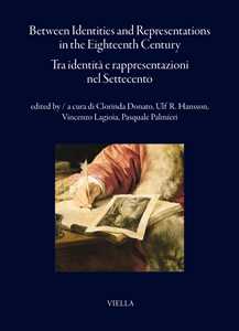 Libro Between identities and representations in the Eighteenth Century-Tra identità e rappresentazioni nel Settecento. Ediz. bilingue 