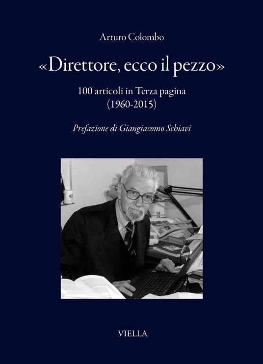 «Direttore, ecco il pezzo». 100 articoli in Terza pagina (1960-2015) - Arturo Colombo - copertina