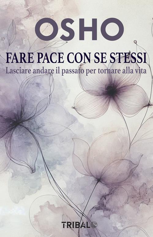 Fare pace con se stessi. Lasciare andare il passato per tornare alla vita - Osho - ebook
