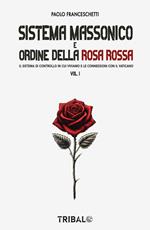 Sistema massonico e ordine della Rosa Rossa. Vol. 1