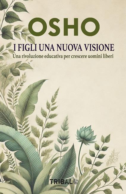 I figli. Una nuova visione. Una rivoluzione educativa per crescere uomini liberi - Osho - ebook