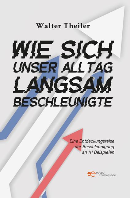 Wie sich unser Alltag langsam beschleunigte - Walter Theiler - copertina