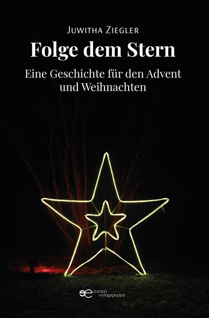 Folge dem Stern. Eine Geschichte für den Advent und Weihnachten - Juwitha Ziegler - copertina