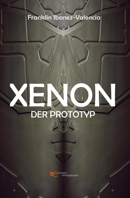 Xenon. Der prototyp - Franklin Ibanez-Valencia - copertina