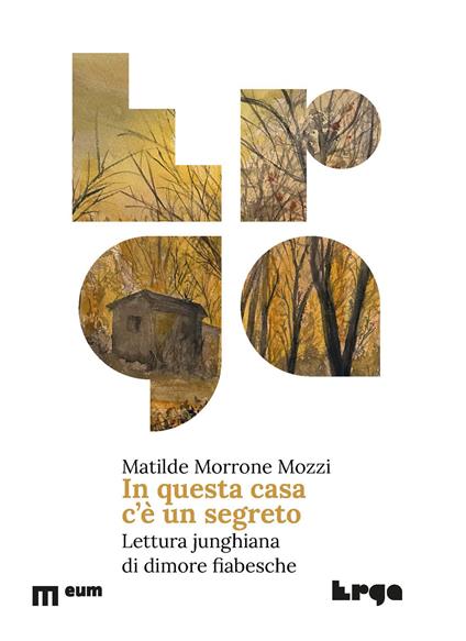 In questa casa c'è un segreto. Lettura junghiana di dimore fiabesche - Matilde Morrone Mozzi - copertina