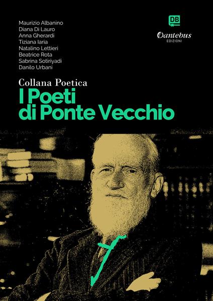 I poeti di Ponte Vecchio. Collana poetica. Vol. 51 - Maurizio Albanino,Diana Di Lauro,Anna Gherardi,Tiziana Iaria - ebook
