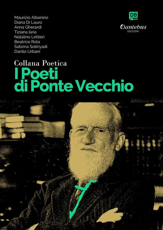 I poeti di Ponte Vecchio. Collana poetica. Vol. 51 - Maurizio Albanino,Diana Di Lauro,Anna Gherardi,Tiziana Iaria - ebook