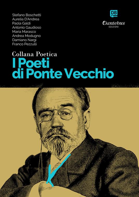I poeti di Ponte Vecchio. Collana poetica. Vol. 52 - Stefano Boschetti,Aurelia d'Andrea,Paola Galdi,Antonio Gaudioso - ebook