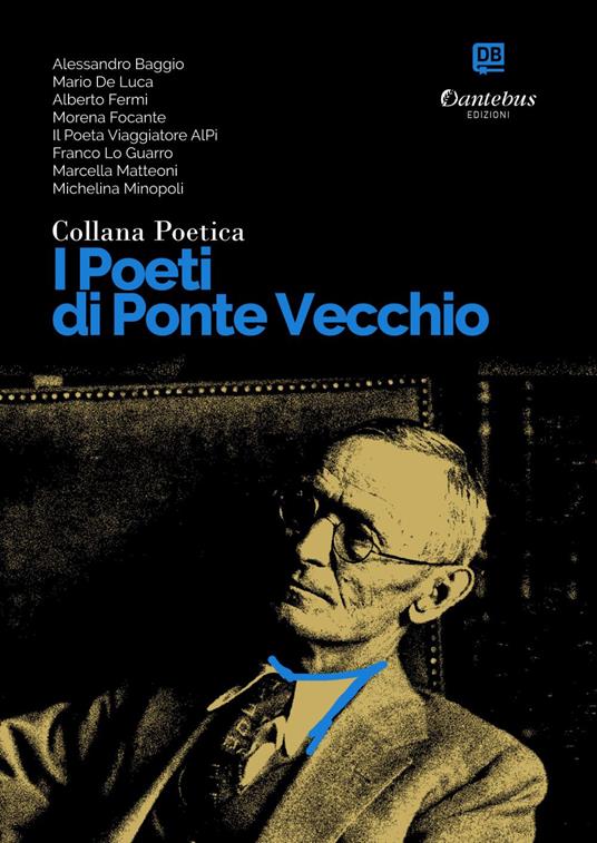 I poeti di Ponte Vecchio. Collana poetica. Vol. 53 - Alessandro Baggio,Mario De Luca,Alberto Fermi,Morena Focante - ebook