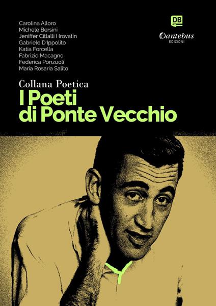 I poeti di Ponte Vecchio. Collana poetica. Vol. 55 - Carolina Alloro,Michele Bersini,Jeniffer Citlalli Hrovatin,Gabriele D’Ippolito - ebook