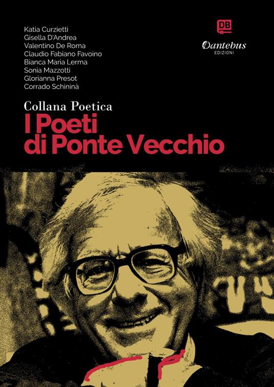 I poeti di Ponte Vecchio. Collana poetica. Vol. 67 - Katia Curzietti,Gisella D’Andrea,Valentino De Roma,Claudio Fabiano Favoino - ebook