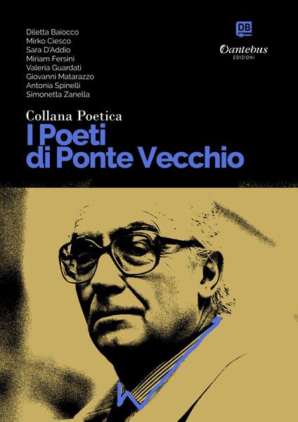 I poeti di Ponte Vecchio. Collana poetica. Vol. 69 - Diletta Baiocco,Mirko Ciesco,Sara D’Addio,Miriam Fersini - ebook