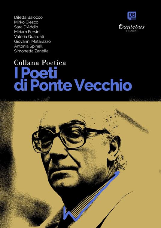 I poeti di Ponte Vecchio. Collana poetica. Vol. 69 - Diletta Baiocco,Mirko Ciesco,Sara D’Addio,Miriam Fersini - ebook
