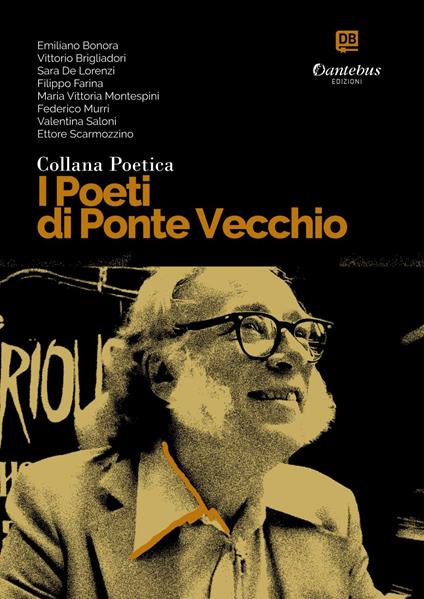 I poeti di Ponte Vecchio. Collana poetica. Vol. 71 - Emiliano Bonora,Vittorio Brigliadori,Sara De Lorenzi,Filippo Farina - ebook