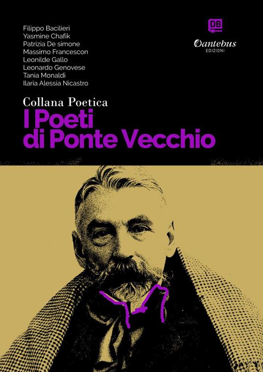 I poeti di Ponte Vecchio. Collana poetica. Vol. 74 - Ilaria Alessia Nicastro,Bacilieri Filippo,Yasmine Chafik,Patrizia De simone - ebook
